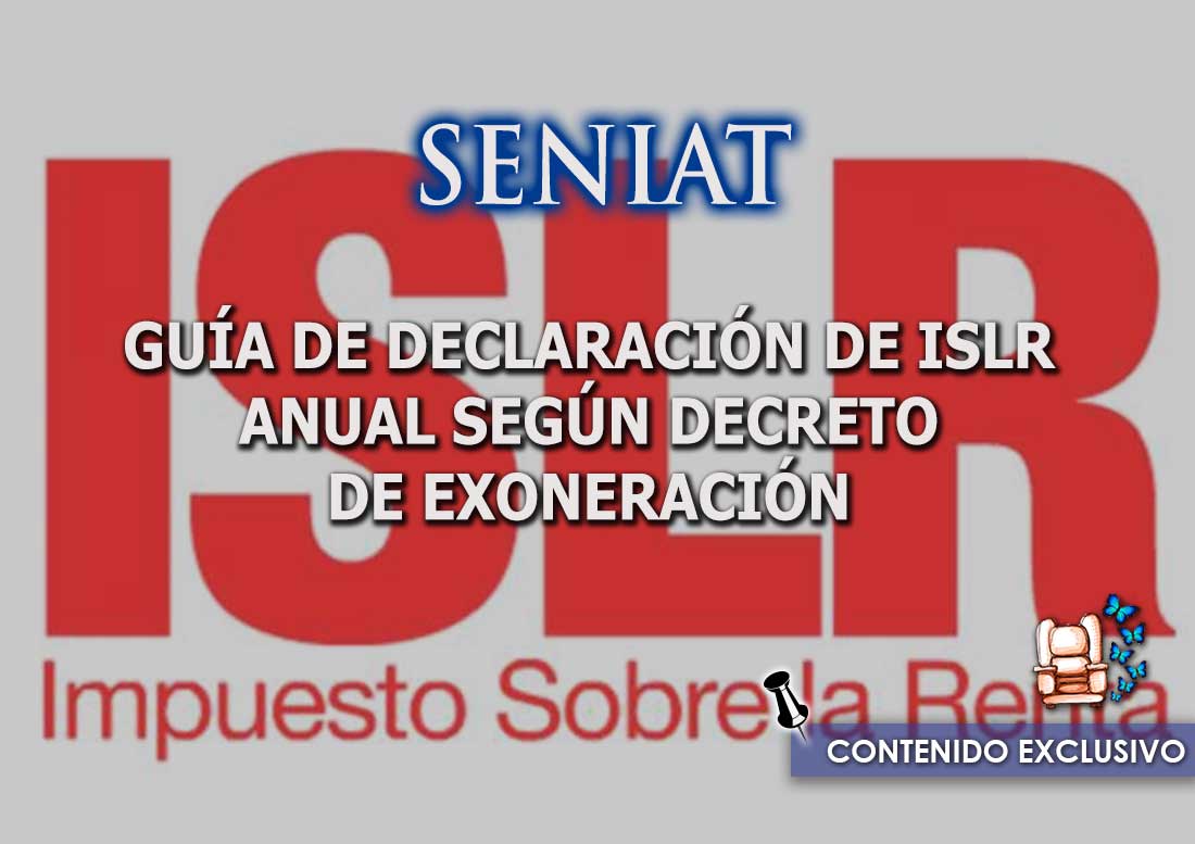 islr EXONERACION - DECLARACIÓN DE ISLR ANUAL SEGÚN DECRETO DE EXONERACIÓN