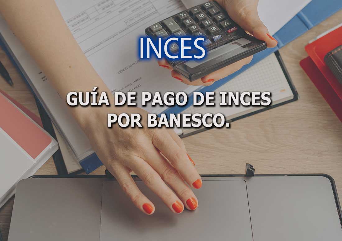 Guoa de pago de INCES por Banesco. - Guía de pago de INCES por Banesco.